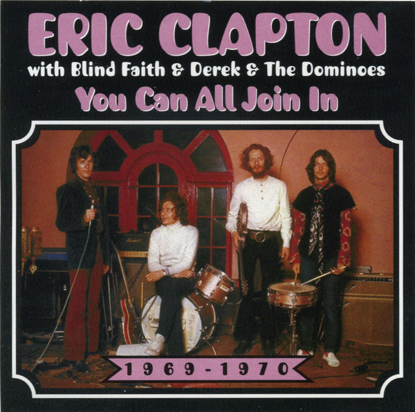 Eric Clapton With Blind Faith & Derek & The Dominoes – You Can All