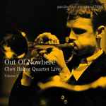 Cover of Out Of Nowhere (Chet Baker Quartet Live - Volume 2), 2001, CD