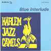 Harlem Jazz Camels - Blue Interlude