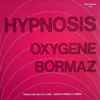 Hypnosis* - Oxygene / Bormaz