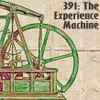 391 - The Experience Machine