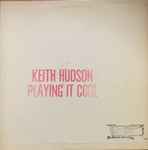 Keith Hudson – Playing It Cool & Playing It Right (1981, Vinyl