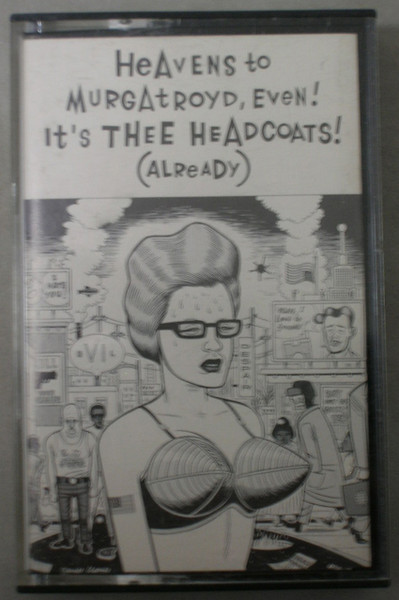 Thee Headcoats – Heavens To Murgatroyd, Even! It's Thee Headcoats