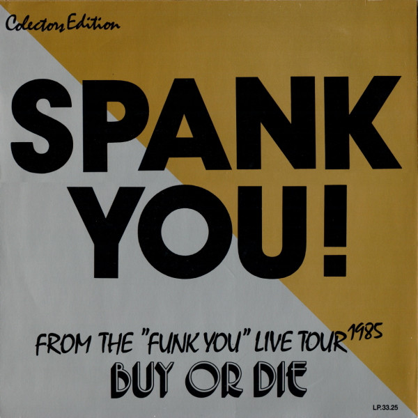 venstre slogan Rig mand Spank – Spank You! From The "Funk You" Live Tour 1985 Buy Or Die (1985,  Vinyl) - Discogs