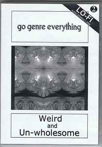 Go Genre Everything - Weird And Un-wholesome album cover