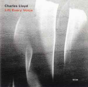 Charles Lloyd - Lift Every Voice