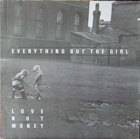 Everything But The Girl / Love Not Money