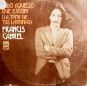 Francis Cabrel - Todo Aquello Que Escribi (La Tinta De Tus Lagrimas) album cover