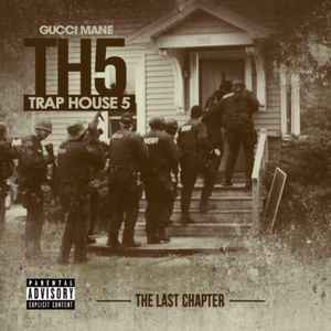 Gucci Mane - Trap House 5 - The Final Chapter album cover