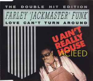 Farley 'Jackmaster' Funk – Love Can't Turn Around / U Ain't Really 
