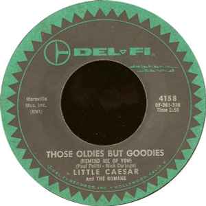 Those Oldies But Goodies (Remind Me Of You) / She Don't Wanna Dance (No More) - Little Caesar And The Romans