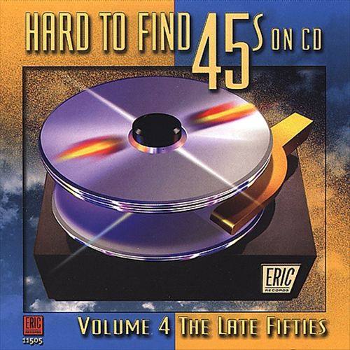 Hard To Find 45s On CD Vol: 4 The Late Fifties (1999