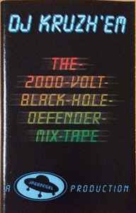 DJ Kruzh'em – The 2000 Volt Black Hole Defender Mix-Tape (Cassette