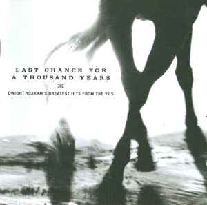 Dwight Yoakam - Last Chance For A Thousand Years (Dwight Yoakam's Greatest Hits From The 90's) album cover