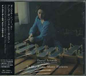 Daniel Schmidt And The Berkeley Gamelan – In My Arms, Many Flowers