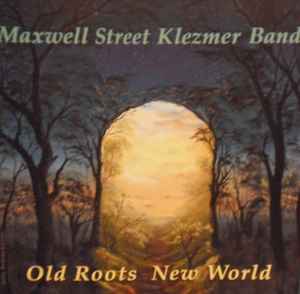 Maxwell Street Klezmer Band - Old Roots New World album cover
