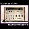 Planet of Giants - That Electric Sound