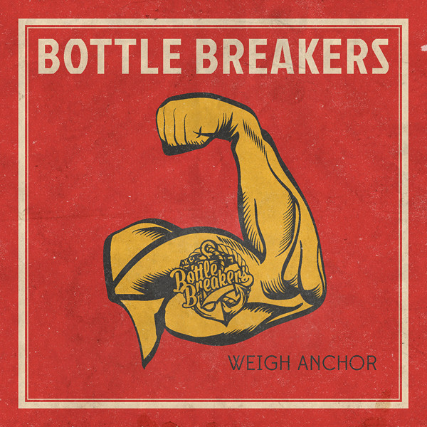 baixar álbum Bottle Breakers - Weigh Anchor