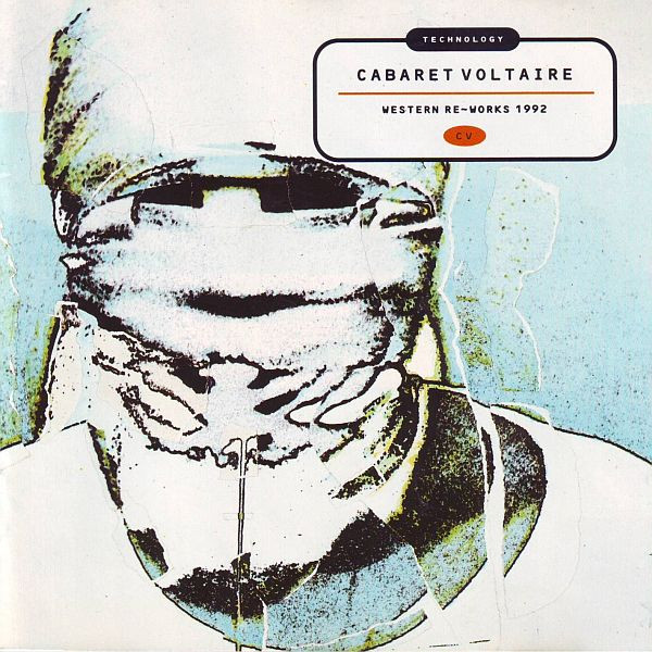 Cabaret Voltaire – Technology: Western Re-Works 1992 (1992, CD 