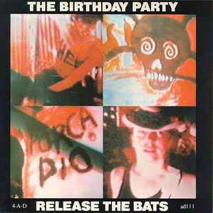 Release The Bats - The Birthday Party