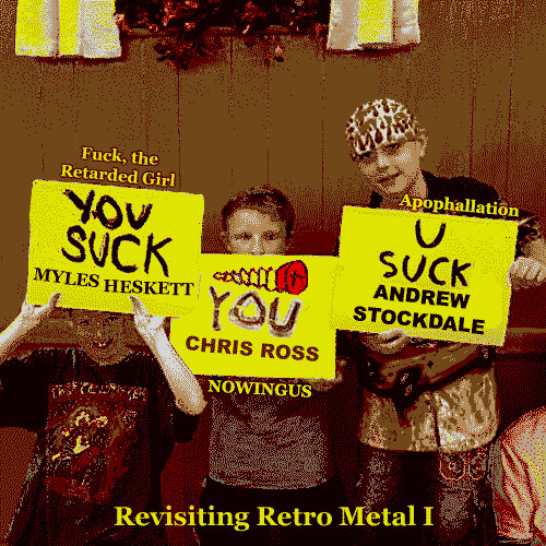 lataa albumi Fuck, The Retarded Girl NOWINGUS Apophallation - Revisiting Retro Metal I