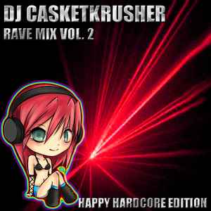 Casketkrusher - Rave Mix Vol. 2 - Happy Hardcore Edition album cover