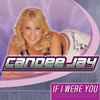 Candee Jay - If I Were You (Stacey Lee May Remix)