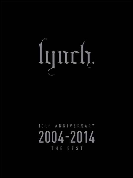 lynch. – 10th Anniversary 2004-2014 The Best (2015, CD) - Discogs