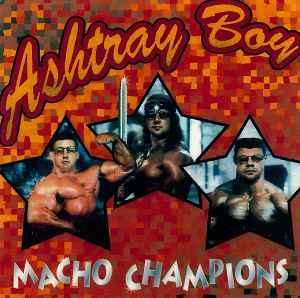 Macho Champions - Ashtray Boy
