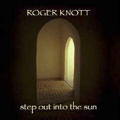 descargar álbum Roger Knott - Step Out Into The Sun