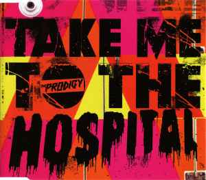Take Me To The Hospital - The Prodigy