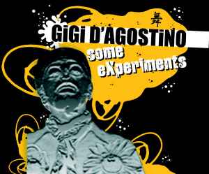 Some Experiments - Gigi D'Agostino