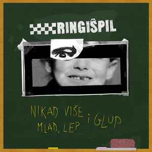 Ringišpil - Nikad Više Mlad, Lep I Glup album cover