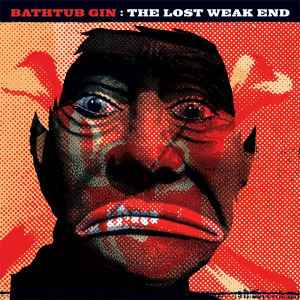 Bathtub Gin - The Lost Weak End album cover
