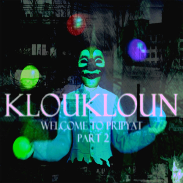 télécharger l'album KLOUKLOUN - Welcome To Pripyat Part 2