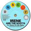 Irene And The Scotts* / The Chantels - I'm Stuck On My Baby / Indian Giver