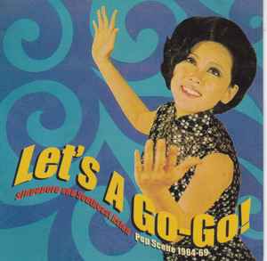 Let's A Go-Go! (Singapore And Southeast Asian Pop Scene 1964-69