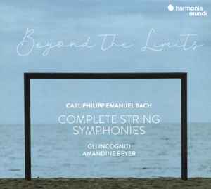 Carl Philipp Emanuel Bach - Beyond The Limits: Complete String Symphonies album cover