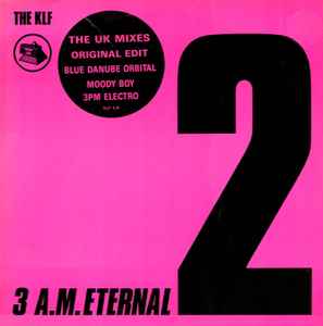 The KLF - 3 A.M. Eternal (The UK Mixes)