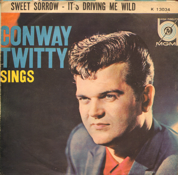 Conway Twitty – Sweet Sorrow / It's Drivin' Me Wild (1961, Vinyl) - Discogs