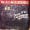Paul Kelly And The Messengers - Keep It To Yourself
