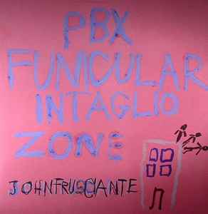 John Frusciante - PBX Funicular Intaglio Zone