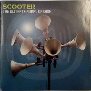 Scooter The Ultimate Aural Orgasm 2007 CD Discogs