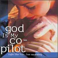 God Is My Co-Pilot - Tight Like Fist: Live Recording