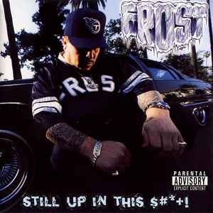 Frost – Still Up In This $#*+! (2002, CD) - Discogs