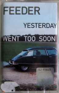 Feeder – Yesterday Went Too Soon (1999, Cassette) - Discogs