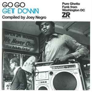 Go Go Get Down: Pure Ghetto Funk From Washington DC (2012, CD