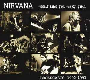 Nirvana - Feels Like The First Time: Broadcasts 1992-1993