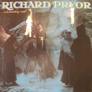 ...Is It Something I Said? - Richard Pryor