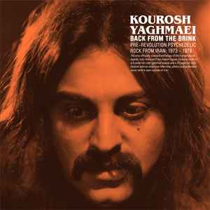Back From The Brink (Pre-Revolution Psychedelic Rock from Iran: 1973-1979) - Kourosh Yaghmaei